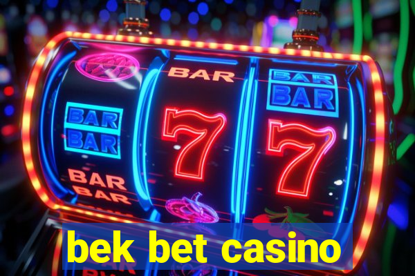 bek bet casino